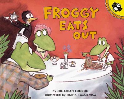 Froggy eats out / by Jonathan London ; illustrated by Frank Remkiewicz.
