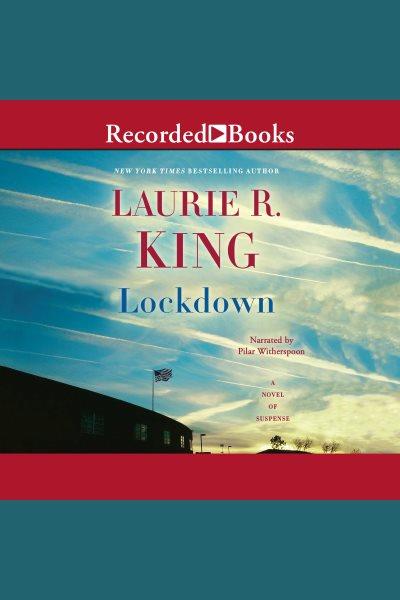 Lockdown [electronic resource] : a novel of suspense / Laurie R. King.
