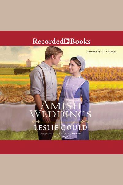 Amish weddings [electronic resource] / Leslie Gould.