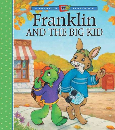 Franklin and the big kid / [Sharon Jennings ; illustrated by Sean Jeffrey, Jelena Sisic, Shelley Southern].