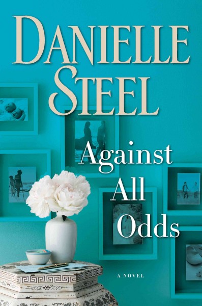 Against all odds [electronic resource] : A Novel. Danielle Steel.