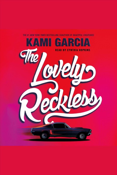 The lovely reckless [electronic resource]. Kami Garcia.