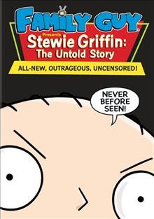 Family guy presents Stewie Griffin [videorecording dvd] : the untold story / directed by Pete Michels ; written by Alex Borstein ... [et al.].