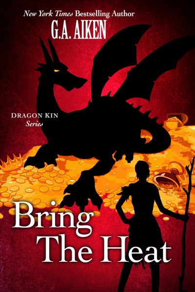 Bring the heat [electronic resource] : Dragon Kin Series, Book 9. G.A Aiken.