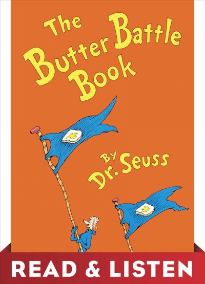 The butter battle book [electronic resource] : Read & Listen Edition. Dr Seuss.