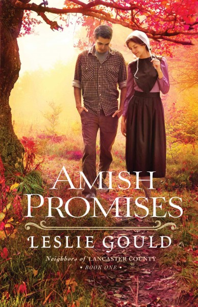 Amish promises [electronic resource] : Neighbors of Lancaster County Series, Book 1. Leslie Gould.