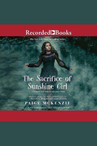 The sacrifice of sunshine girl [electronic resource] / Paige McKenzie and Alyssa Sheinmel.