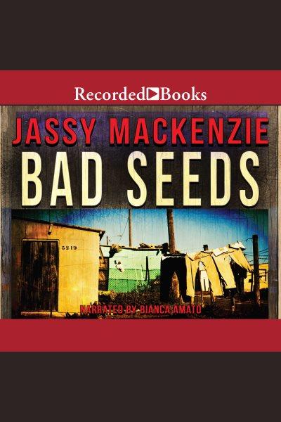 Bad seeds [electronic resource] / Jassy MacKenzie.