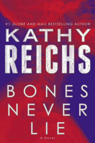 Bones never lie/ Kathy Reichs.