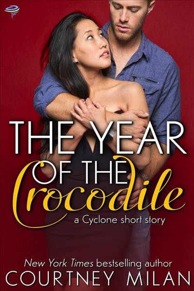 The year of the crocodile [electronic resource] : Cyclone Series, Book 2.5. Courtney Milan.