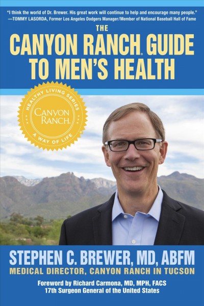 The canyon ranch guide to men's health [electronic resource] : A Doctor's Prescription for Male Wellness. Stephen C Brewer.
