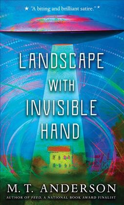 Landscape with invisible hand [electronic resource]. M.T Anderson.
