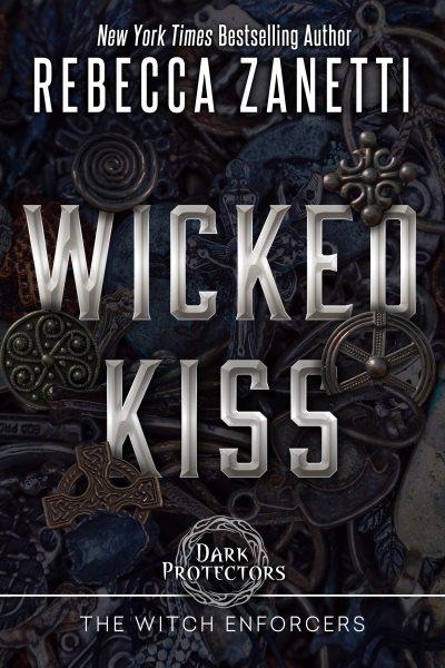 Wicked kiss [electronic resource] : Realm Enforcers Series, Book 4. Rebecca Zanetti.