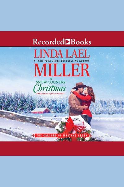 A snow country Christmas [electronic resource] / Linda Lael Miller.