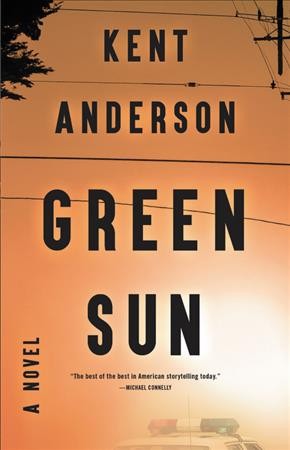 Green sun : a novel / Kent Anderson.