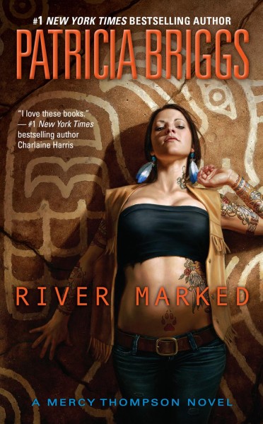 River marked [electronic resource] : Mercy Thompson Series, Book 6. Patricia Briggs.