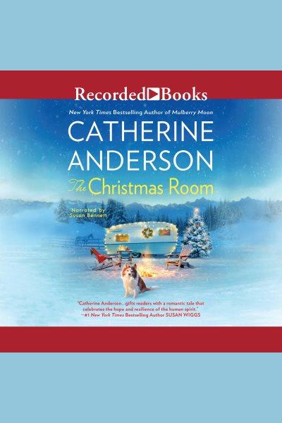 The Christmas room [electronic resource] / Catherine Anderson.