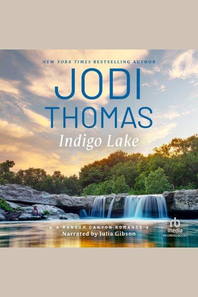 Indigo Lake [electronic resource] / Jodi Thomas.