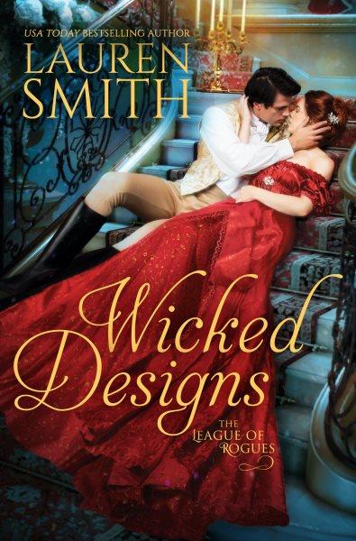 Wicked designs [electronic resource] : The League of Rogues, #1. Lauren Smith.