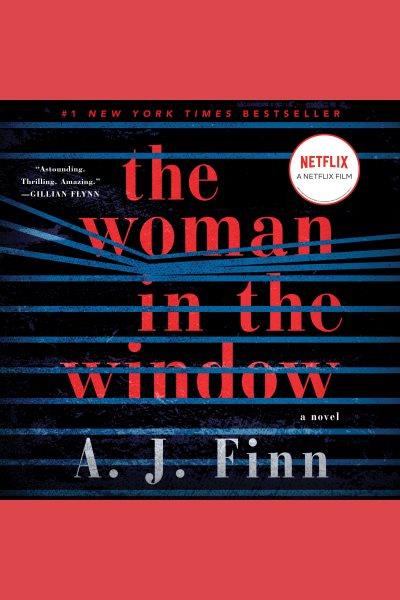 The woman in the window [electronic resource] : A Novel. A. J Finn.