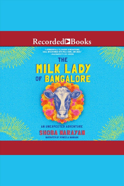 The milk lady of Bangalore [electronic resource] : an unexpected adventure / Shoba Narayan.