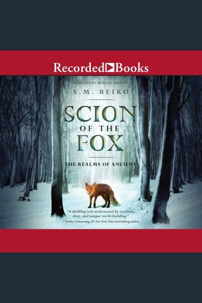Scion of the fox [electronic resource] / S.M. Beiko.