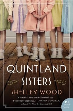 The Quintland sisters : a novel / Shelley Wood.
