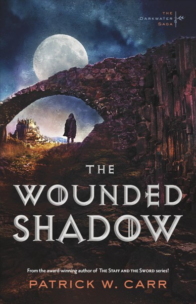 The wounded shadow [electronic resource] : The Darkwater Saga, Book 3. Patrick W Carr.