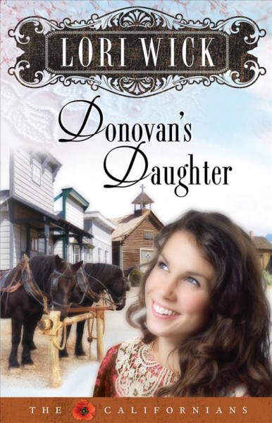 Donovan's daughter [electronic resource] : The Californians Series, Book 4. Lori Wick.