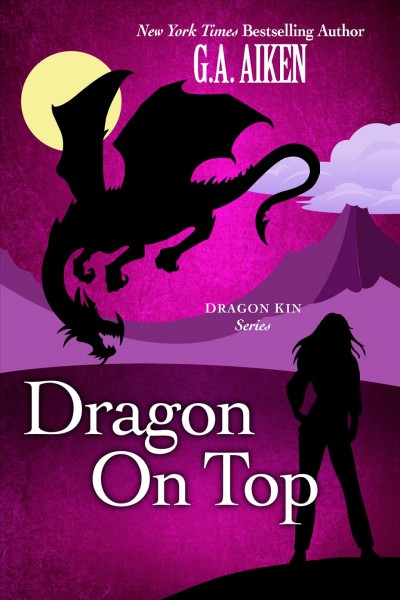 Dragon on top [electronic resource] : Dragon Kin Series, Book 0.4. G.A Aiken.