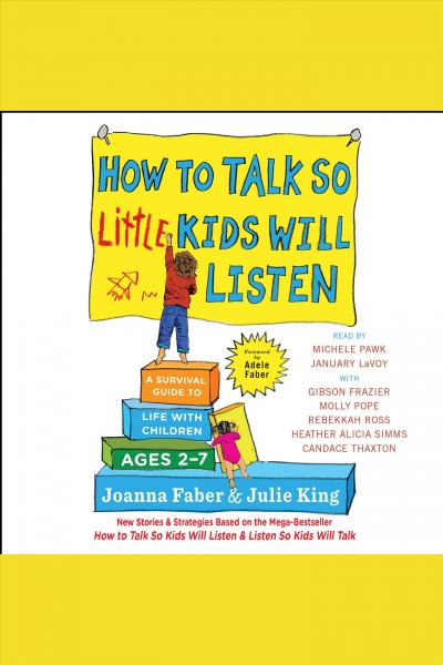 How to talk so little kids will listen [electronic resource] : A Survival Guide to Life with Children Ages 2-7. Joanna Faber.