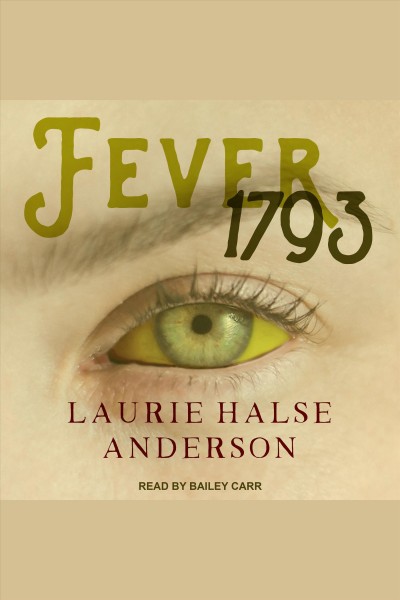Fever 1793 [electronic resource]. Laurie Halse Anderson.