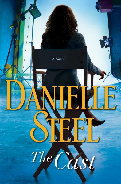 The cast [electronic resource] : A Novel. Danielle Steel.