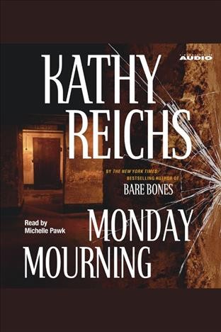 Monday mourning [electronic resource] : Temperance Brennan Series, Book 7. Kathy Reichs.