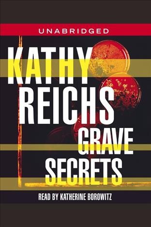 Grave secrets [electronic resource] : Temperance Brennan Series, Book 5. Kathy Reichs.