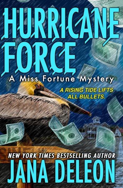 Hurricane force [electronic resource] : A Miss Fortune Mystery, Book 7. Jana DeLeon.