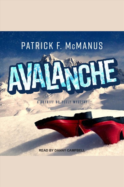 Avalanche [electronic resource] : Sheriff Bo Tully Mystery Series, Book 2. Patrick F McManus.