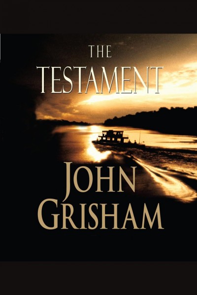 The testament [electronic resource]. John Grisham.