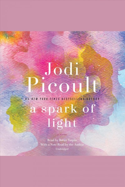 A spark of light [electronic resource] : A Novel. Jodi Picoult.