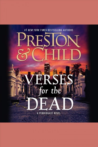 Verses for the dead [electronic resource] : Pendergast Series, Book 18. Douglas Preston.