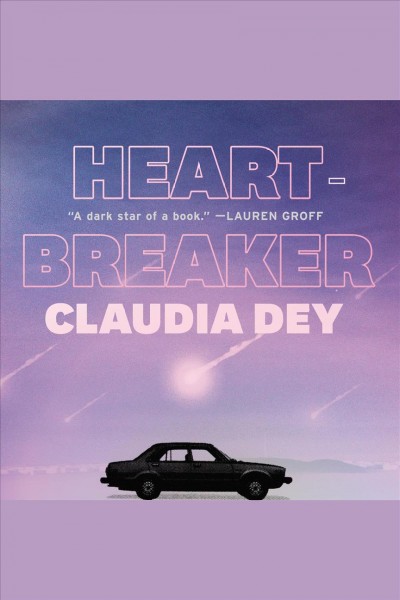 Heartbreaker [electronic resource] : A Novel. Claudia Dey.