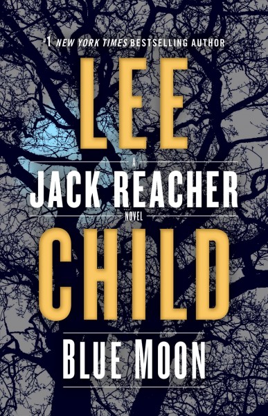 Blue moon: a Jack Reacher novel / Lee Child.