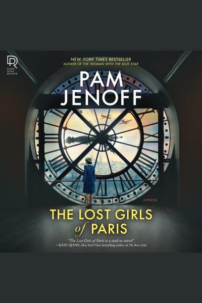 The lost girls of paris [electronic resource]. Pam Jenoff.