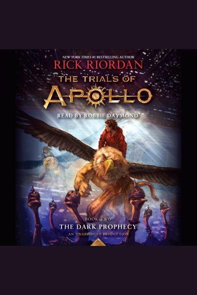 The dark prophecy [electronic resource] : Trials of Apollo Series, Book 2. Rick Riordan.