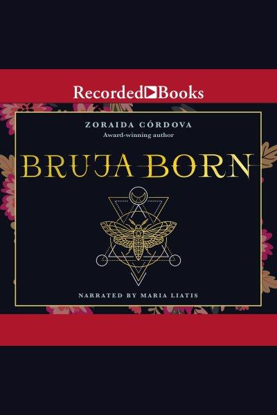 Bruja born [electronic resource] / Zoraida Cordova.