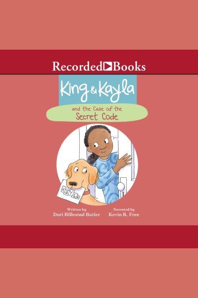 King & Kayla and the case of the secret code [electronic resource] / Dori Hillestad Butler.