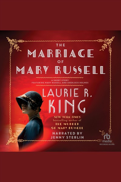 The marriage of Mary Russell [electronic resource] : a short story featuring Mary Russell and Sherlock Holmes / Laurie R. King.