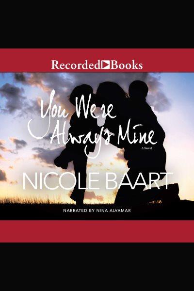 You were always mine [electronic resource] / Nicole Baart.