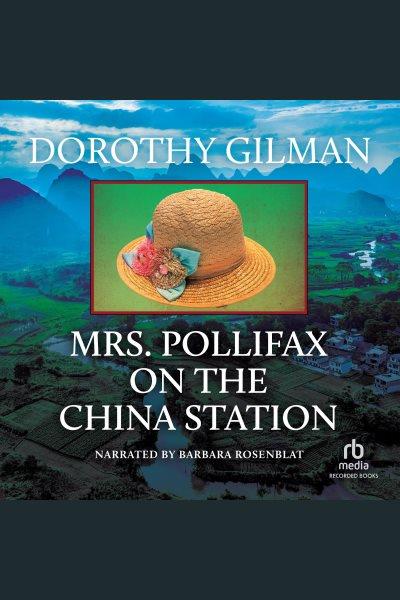 Mrs. pollifax on the china station [electronic resource] / Dorothy Gilman.