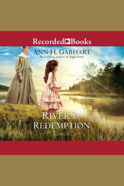River to redemption [electronic resource] / Ann H. Gabhart.